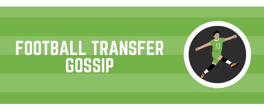 Football Transfer Gossip